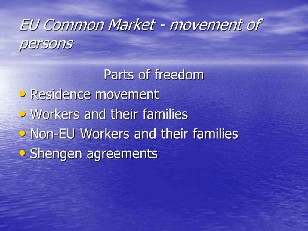 EU Common Market - movement of persons Parts of freedom Residence movement Workers and